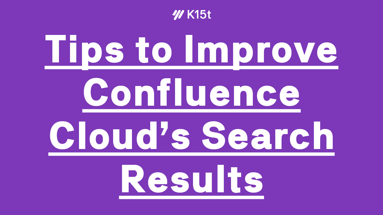 Tips to Improve Confluence Cloud’s Search Results