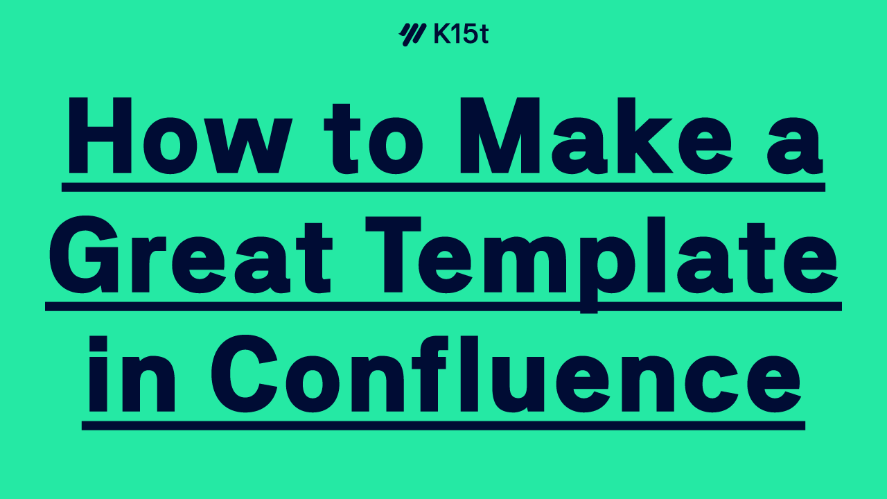 How to Make a Great Template in Confluence